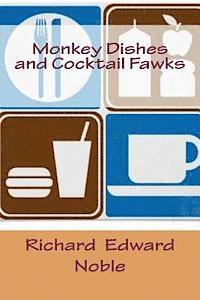 Richard Edward Noble - Monkey Dishes and Cocktail Fawks, Häftad
