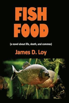 bokomslag Fish Food (a novel about life, death, and commas)