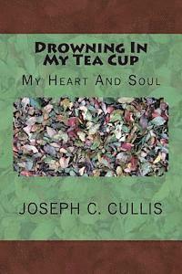 Drowning In My Tea Cup: My Heart And Soul 1