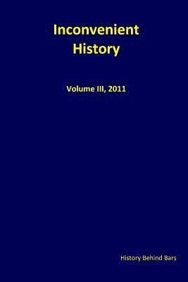 bokomslag Inconvenient History, Vol III, 2011