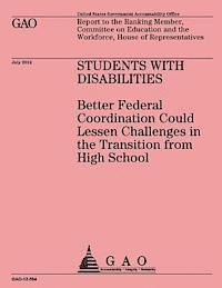 Government Accountability Office - Students with Disabilities: Better Federal Coordination Could Lessen Challenges in the Transition from High School, Häftad
