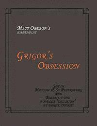Grigor's Obsession: The Screenplay