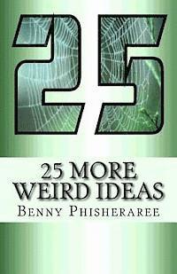 25 More Weird Ideas: Adrift In The Universe