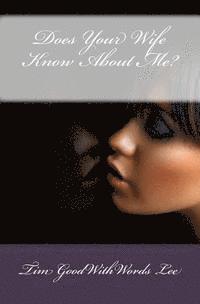 Tim Goodwithwords Lee - Does Your Wife Know About Me?, Häftad