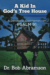 bokomslag A Kid in God's Tree House: A Devotional Commentary on Psalm 91