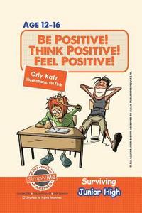 bokomslag Be Positive! Think Positive! Feel Positive! Surviving Junior High