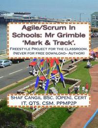 bokomslag Agile/Scrum In Schools: Mr Grimble 'Mark & Track'.: Freestyle Project for the classroom.
