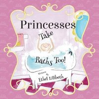 bokomslag Princesses Take Baths Too!