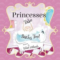 bokomslag Princesses Take Baths Too!