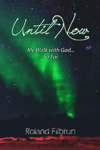 bokomslag Until Now: My Walk with God... So Far