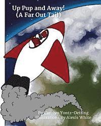 Up Pup and Away!: (A Far Out Tail) 1