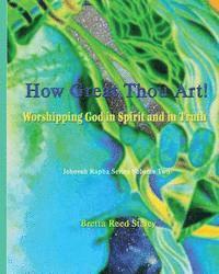 Bretta Reed Staley - How Great Thou Art!: Worshipping God in Spirit and in Truth, Häftad