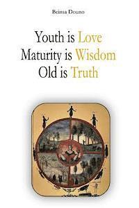 bokomslag Youth is Love, Maturity is Wisdom, Old is Truth