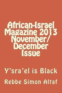 bokomslag African-Israel Magazine 2013 November/December Issue: Y'sra'el is Black