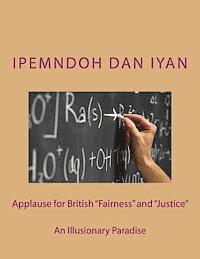 bokomslag Applause for British 'Fairness and Justice': An Illusionary Paradise