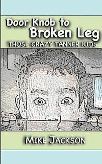 bokomslag Door Knob to Broken Leg: Those Crazy Tanner Kids