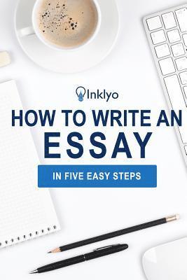 bokomslag How to Write an Essay in Five Easy Steps