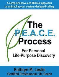 bokomslag The P.E.A.C.E. Process for Personal Life-Purpose Discovery: A Comprehensive and Biblical Approach to Embracing Your Custom-Designed Calling