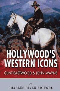 Clint Eastwood & John Wayne: Hollywood's Western Icons 1