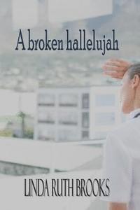bokomslag A broken hallelujah: An Australian collection of heart stories
