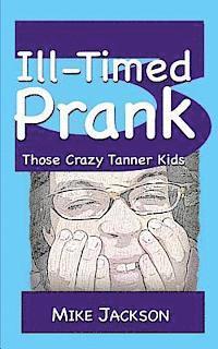 bokomslag Ill-Timed Prank: Those Crazy Tanner Kids