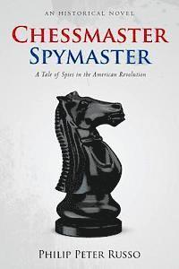 bokomslag Chessmaster, Spymaster: A Tale of Spies in the American Revolution