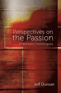 bokomslag Perspectives on the Passion: 13 dramatic monologues