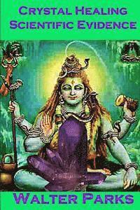 Walter Parks - Crystal Healing Scientific Evidence, Häftad