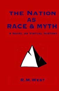 bokomslag The Nation as Race & Myth: A Novel as Virtual History