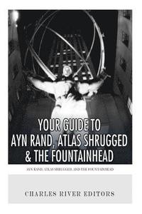 bokomslag Your Guide to Ayn Rand, Atlas Shrugged, and The Fountainhead