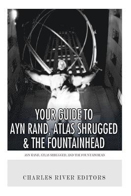 Charles River - Your Guide to Ayn Rand, Atlas Shrugged, and The Fountainhead, Häftad