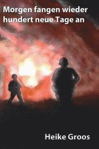 Heike Groos - Morgen fangen wieder hundert neue Tage an, Häftad
