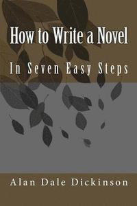 bokomslag How to Write a Novel: In Seven Easy Steps