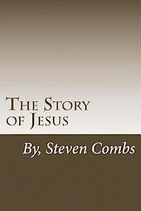 bokomslag The Story of Jesus: Writen in modern English with biblical references