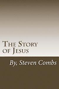 bokomslag The Story of Jesus: Writen in modern English with biblical references