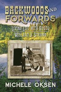 bokomslag Backwoods and Forwards: Living Life with Gusto Willard J. Strong