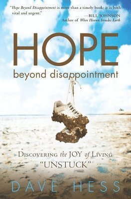 Dave Hess - Hope Beyond Disappointment: Discovering the Joy of Living Unstuck, Häftad
