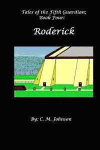 C. M. Johnson - Tales of the FIfth Guardian; Book Four: Roderick, Häftad