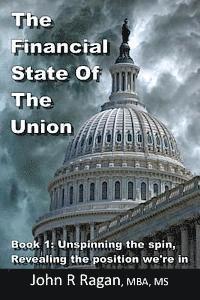 bokomslag The Financial State of the Union: Book 1: Unspinning the spin, Revealing the condition we're in