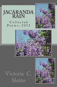 Victoria C. Slotto - Jacaranda RainCollected Poems, 2012: Collected Poems, 2012, Häftad. Tillgänglighet: Lägg i varukorg