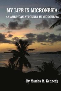 bokomslag My Life in Micronesia: An American Attorney in Micronesia