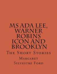 bokomslag Ms Ada Lee, Warner Robins Icon: The Short Stories