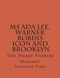 Margaret Sylvestre Ford - Ms Ada Lee, Warner Robins Icon: The Short Stories, Häftad