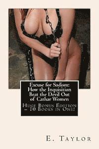 bokomslag Excuse for Sadism: How the Inquisition Beat the Devil Out of Cathar Women - Huge Bonus Edition - 10 Books in One!