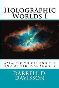 bokomslag Holographic Worlds I: Galactic Voices and the End of Vertical Society