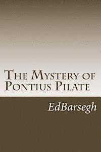 Ed Barsegh - The Mystery of Pontius Pilate, Häftad