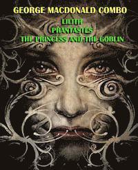 bokomslag George MacDonald Combo: Lilith/Phantastes/The Princess and the Goblin
