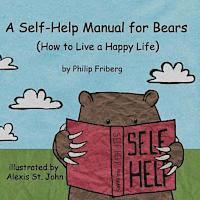 bokomslag A Self-Help Manual For Bears: How to live a happy life