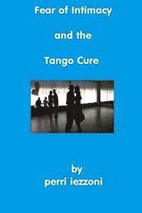 bokomslag Fear of Intimacy and the Tango Cure