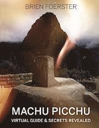Brien Foerster - Machu Picchu: Virtual Guide And Secrets Revealed, Häftad